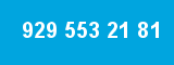 929 553 21 81